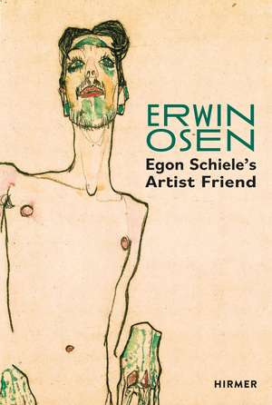 Erwin Osen: Egon Schiele’s Artist Friend de Christian Bauer