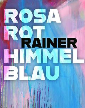 Arnulf Rainer: Rosarot Himmelblau de Helmut Friedl