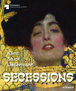 Secessions: Klimt, Stuck, Liebermann de Ralph Gleis