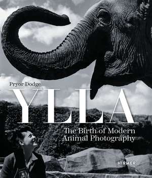 Ylla: The Birth of Modern Animal Photography de Pryor Dodge