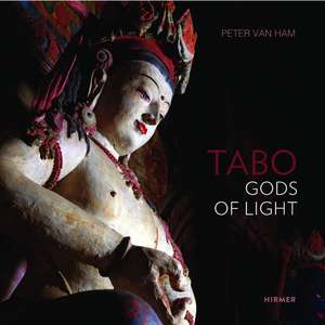 Tabo: Gods of Light. The Indo-Tibetan Masterpiece—Revisited de Peter Van Ham