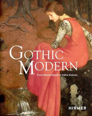 Gothic Modern: From Edvard Munch to Käthe Kollwitz de Anna-Maria von Bonsdorff