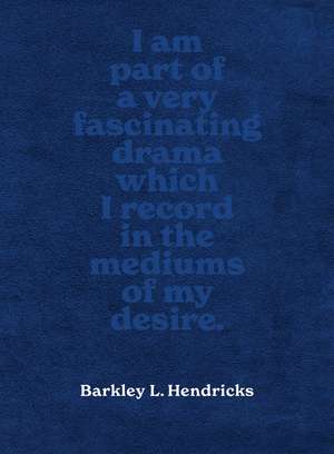 Barkley L. Hendricks: Piles of Inspiration Everywhere de Susan Hendricks