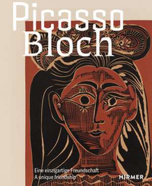 PICASSO | BLOCH - Eine einzigartige Freundschaft de Linda Schädler
