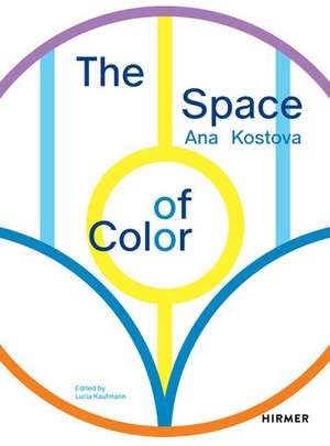 Ana Kostova: The Space of Colour de Lucia Kaufmann