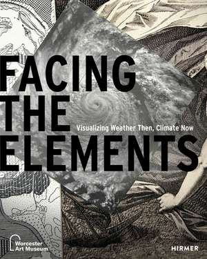 Facing the Elements: Visualizing Weather, Then and Now de Samantha Cataldo