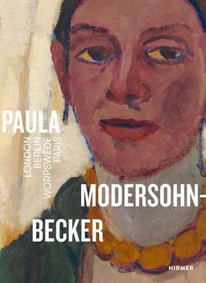 Paula Modersohn-Becker: London–Berlin–Worpswede–Paris de Frank Schmidt