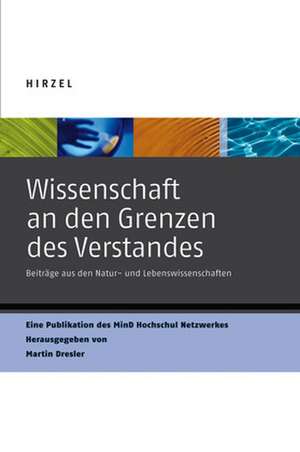 Wissenschaft an den Grenzen des Verstandes de Martin Dresler