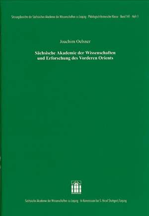 Sächsische Akademie der Wissenschaften und Erforschung des Vorderen Orients de Joachim Oelsner