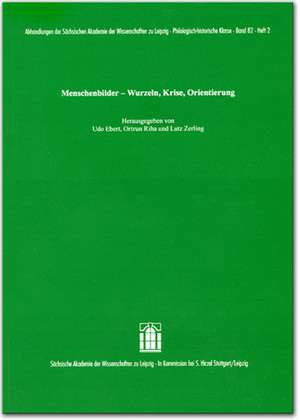 Menschenbilder - Wurzeln, Krise, Orientierung de Udo Ebert