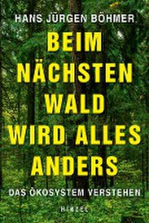 Beim nächsten Wald wird alles anders de Hans Jürgen Böhmer