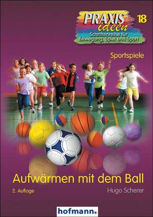 Scherer, H: Aufwärmen mit dem Ball