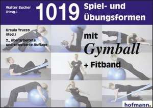 Tausendundneunzehn (1019) Spiel- und Übungsformen mit dem Gymball de Walter Bucher