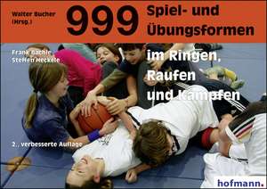 999 Spiel- und Übungsformen im Ringen, Raufen und Kämpfen de Frank Bächle