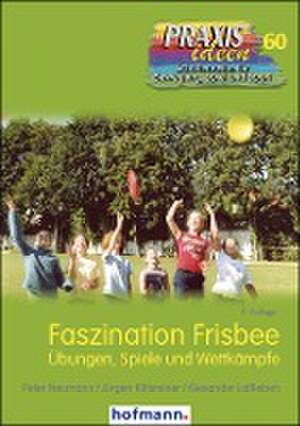 Faszination Frisbee de Peter Neumann