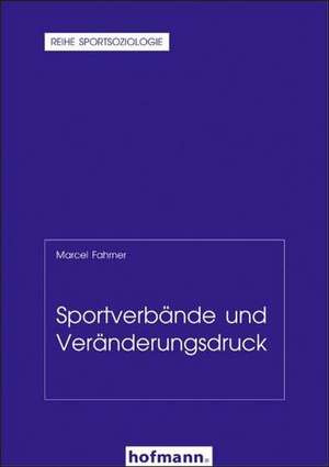 Sportverbände und Veränderungsdruck de Marcel Fahrner