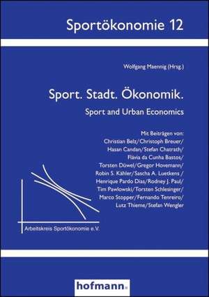 Sport. Stadt. Ökonomik. de Wolfgang Maennig