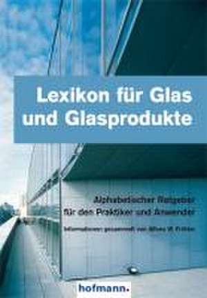 Lexikon für Glas und Glasprodukte de Alfons W. Fröhler