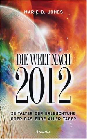 Die Welt nach 2012 de Marie D. Jones