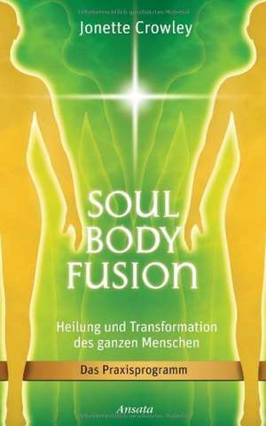 Soul Body Fusion de Jonette Crowley