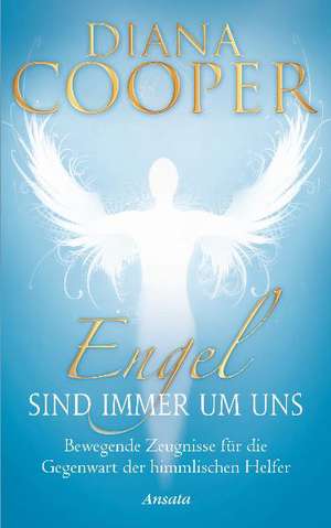 Engel sind immer um uns de Diana Cooper