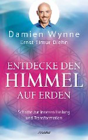 Entdecke den Himmel auf Erden de Damien Wynne