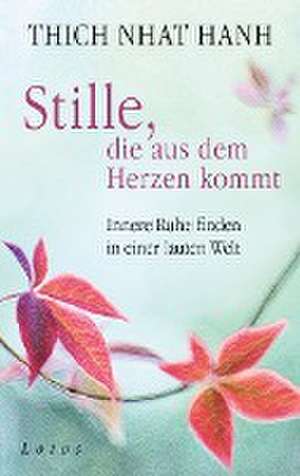 Stille, die aus dem Herzen kommt de Thich Nhat Hanh