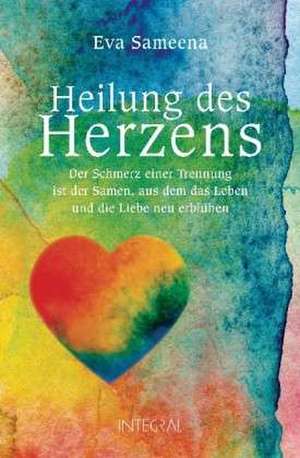 Heilung des Herzens de Eva Sameena