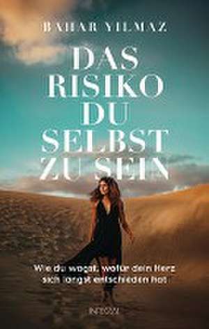 Das Risiko, du selbst zu sein de Bahar Yilmaz