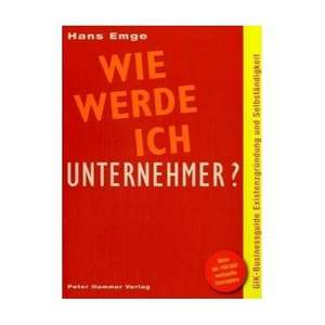 Wie werde ich Unternehmer? de Hans Emge