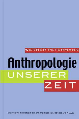 Anthropologie unserer Zeit de Werner Petermann