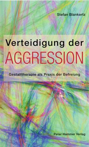 Verteidigung der Aggression de Stefan Blankertz