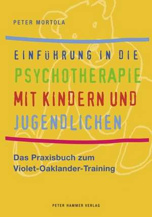 Einführung in die Psychotherapie mit Kindern und Jugendlichen de Peter Mortola