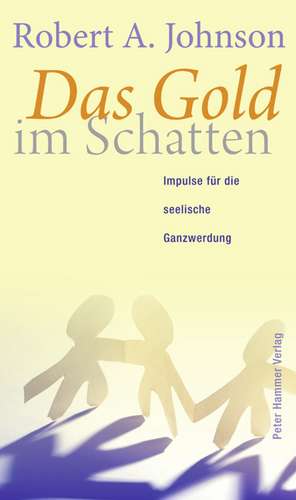 Das Gold im Schatten de Robert A. Johnson