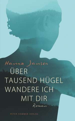 Über tausend Hügel wandere ich mit dir de Hanna Jansen