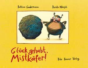 Glück gehabt, Mistkäfer! de Bettina Gundermann