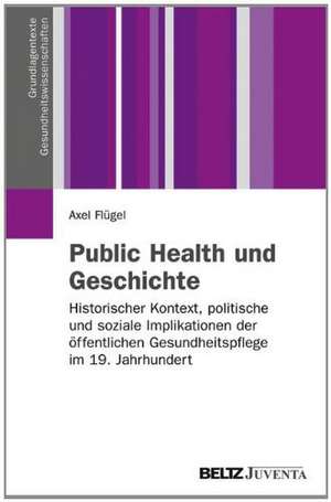 Public Health und Geschichte de Axel Flügel