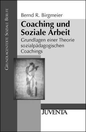 Coaching und Soziale Arbeit de Bernd R. Birgmeier