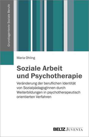 Soziale Arbeit und Psychotherapie de Maria Ohling