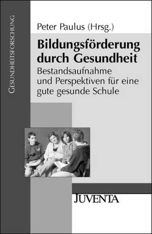 Bildungsförderung durch Gesundheit de Peter Paulus