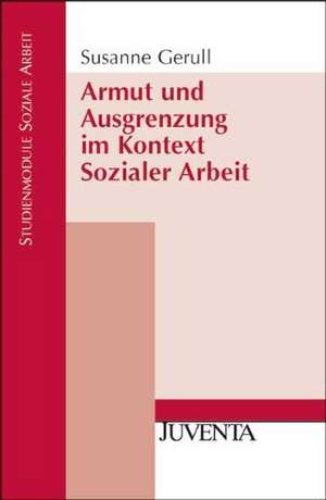 Armut und Ausgrenzung im Kontext Sozialer Arbeit de Susanne Gerull