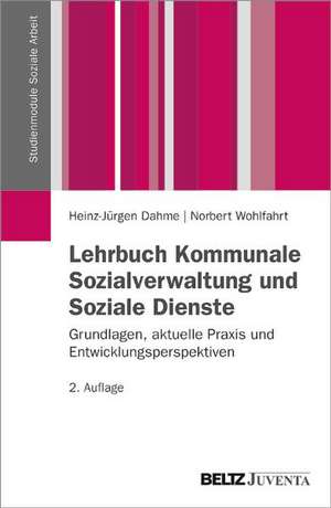 Lehrbuch Kommunale Sozialverwaltung und Soziale Dienste de Heinz-Jürgen Dahme