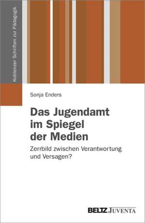 Das Jugendamt im Spiegel der Medien de Sonja Enders