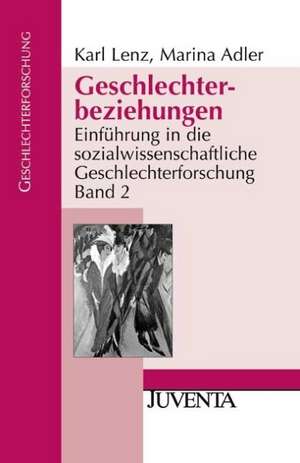 Einführung in die sozialwissenschaftliche Geschlechterforschung 02. Geschlechterbeziehungen de Karl Lenz