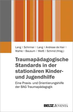 Traumapädagogische Standards in der stationären Kinder- und Jugendhilfe de Birgit Lang