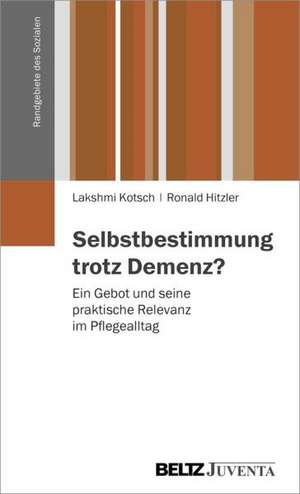 Selbstbestimmung trotz Demenz? de Lakshmi Kotsch