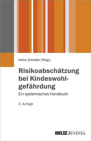 Risikoabschätzung bei Kindeswohlgefährdung de Heike Schader