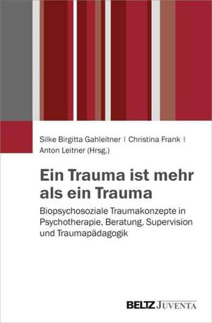 Ein Trauma ist mehr als ein Trauma de Silke Birgitta Gahleitner