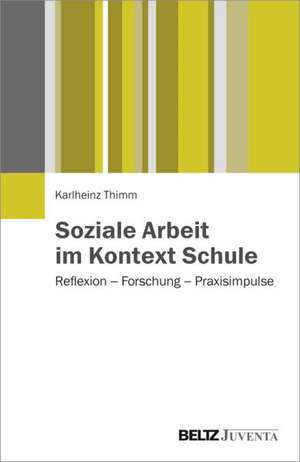 Soziale Arbeit im Kontext Schule de Karlheinz Thimm