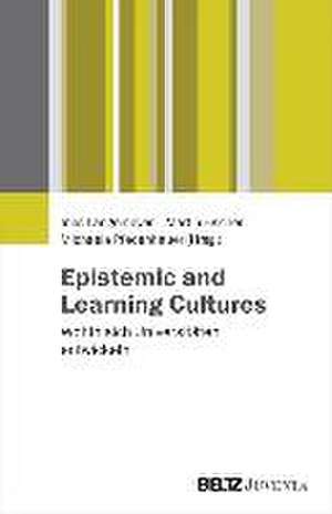 Epistemic and Learning Cultures de Ines Langemeyer